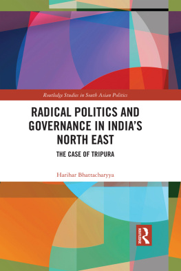 Harihar Bhattacharyya - Radical Politics and Governance in Indias North East: The Case of Tripura