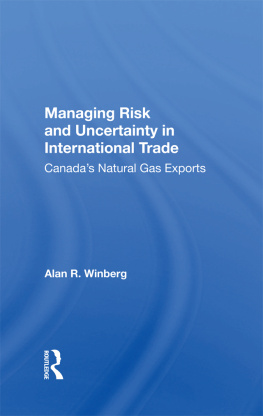 Alan R. Winberg Managing Risk and Uncertainty in International Trade: Canadas Natural Gas Exports