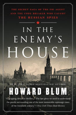 Howard Blum In the Enemys House: The Secret Saga of the FBI Agent and the Code Breaker Who Caught the Russian Spies