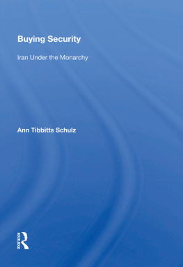 Ann Tibbitts Schulz Buying Security: Iran Under the Monarchy