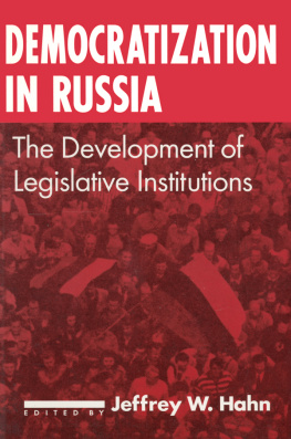 Jeffrey W. Hahn Democratization in Russia: The Development of Legislative Institutions: The Development of Legislative Institutions