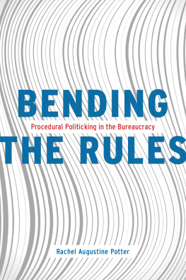 Rachel Augustine Potter Bending the Rules: Procedural Politicking in the Bureaucracy