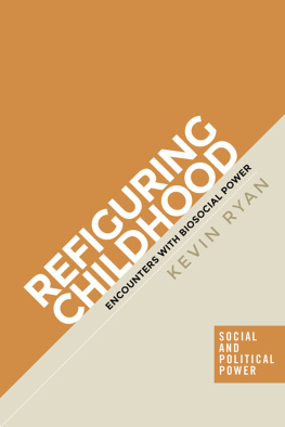 Kevin Ryan - Refiguring Childhood: Encounters With Biosocial Power