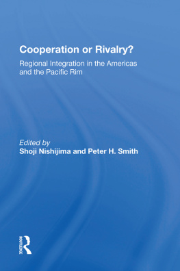 Shoji Nishijima Cooperation or Rivalry?: Regional Integration in the Americas and the Pacific Rim