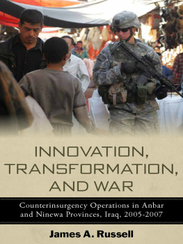 James A. Russell Innovation, Transformation, and War: Counterinsurgency Operations in Anbar and Ninewa Provinces, Iraq, 2005-2007