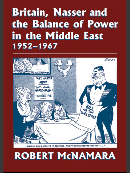 Robert McNamara Britain, Nasser and the Balance of Power in the Middle East, 1952-1977: From the Eygptian Revolution to the Six Day War