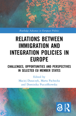 Maciej Duszczyk Relations Between Immigration and Integration Policies in Europe: Challenges, Opportunities and Perspectives in Selected EU Member States
