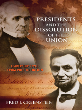 Fred I. Greenstein - Presidents and the Dissolution of the Union: Leadership Style From Polk to Lincoln