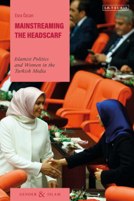 Esra Özcan - Mainstreaming the Headscarf: Islamist Politics and Women in the Turkish Media