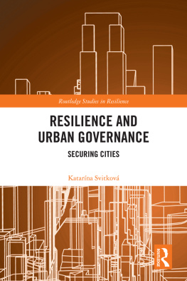Katarína Svitková Resilience and Urban Governance: Securing Cities