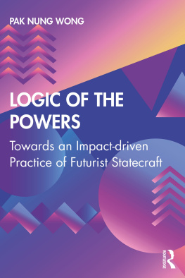 Pak Nung Wong - Logic of the Powers: Towards an Impact-Driven Practice of Futurist Statecraft