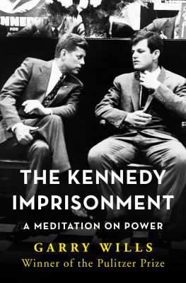 Garry Wills - The Kennedy Imprisonment: A Meditation on Power