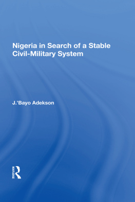 J. Bayo Adekson - Nigeria in Search of a Stable Civil-Military System