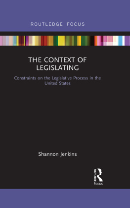 Shannon Jenkins The Context of Legislating: Constraints on the Legislative Process in the United States