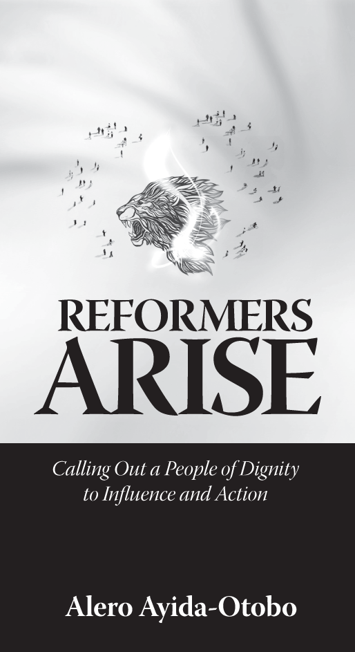 REFORMERS ARISE Calling Out a People of Dignity to Influence and Action - photo 1