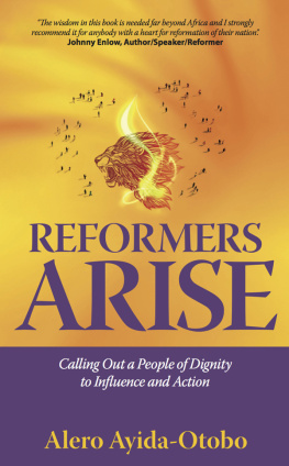 Alero Ayida-Otobo - Reformers Arise: Calling Out a People of Dignity to Influence and Action