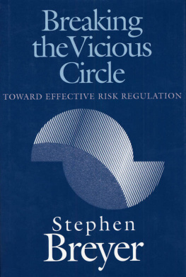 Stephen G. Breyer Breaking the Vicious Circle: Toward Effective Risk Regulation