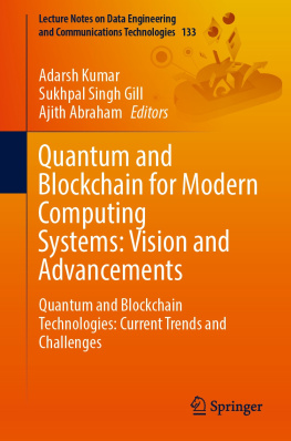 Adarsh Kumar (editor) - Quantum and Blockchain for Modern Computing Systems: Vision and Advancements: Quantum and Blockchain Technologies: Current Trends and Challenges ... and Communications Technologies, 133)