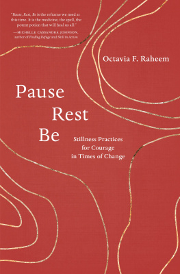 Octavia F. Raheem - Pause, Rest, Be : Stillness Practices for Courage in Times of Change