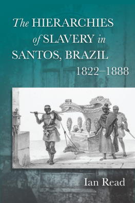 Ian Read - The Hierarchies of Slavery in Santos, Brazil, 1822–1888