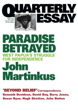 John Martinkus - Paradise Betrayed: West Papuas struggle for independence