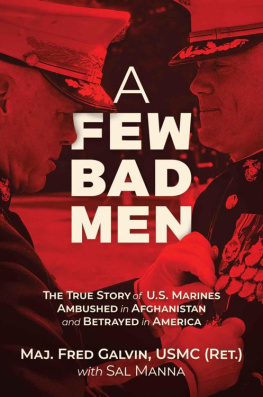 Major Fred Galvin USMC (Ret.) - A Few Bad Men: The True Story of U.S. Marines Ambushed in Afghanistan and Betrayed in America