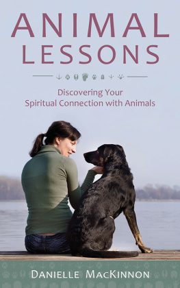 Danielle MacKinnon Animal Lessons: Discovering Your Spiritual Connection with Animals