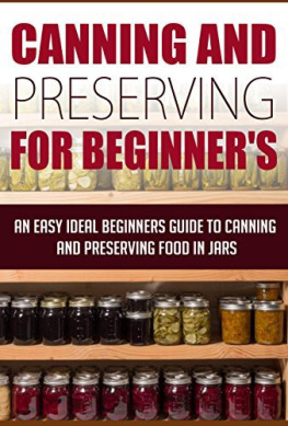 Edward Tracy - Canning And Preserving For Beginners - An Easy And Ideal Beginners Guide To Canning And Preserving Food In Jars