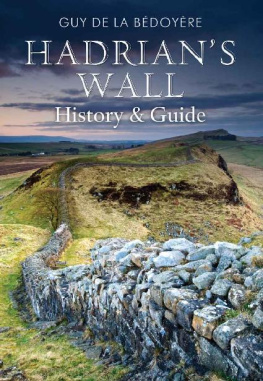 Guy de la Bédoyère - Hadrians Wall: History and Guide