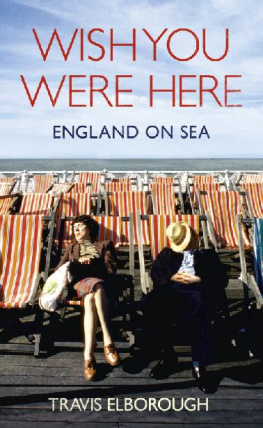 Travis Elborough Wish You Were Here: England on Sea