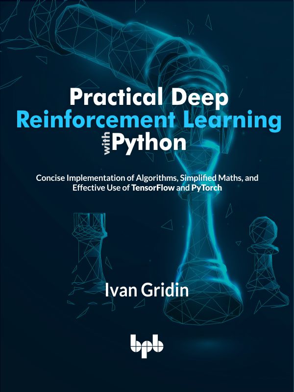 Practical Deep Reinforcement Learning with Python Concise Implementation of - photo 1