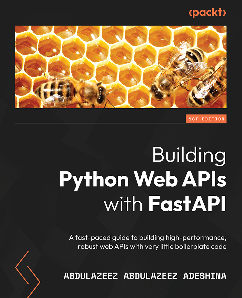 Building Python Web APIs with FastAPI A fast-paced guide to building - photo 1