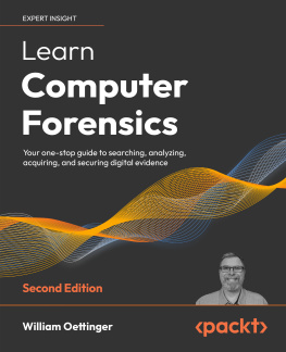 William Oettinger Learn Computer Forensics: Your one-stop guide to searching, analyzing, acquiring, and securing digital evidence, 2nd Edition