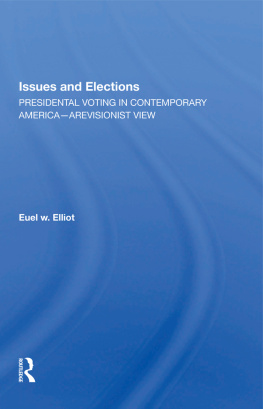 Euel W Elliott Issues and Elections: Presidential Voting in Contemporary America--A Revisionist View