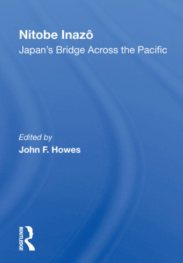 John F Howes - Nitobe Inazo: Japans Bridge Across the Pacific