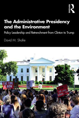David M. Shafie - The Administrative Presidency and the Environment: Policy Leadership and Retrenchment From Clinton to Trump
