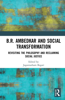 Jagannatham Begari - B.R. Ambedkar and Social Transformation: Revisiting the Philosophy and Reclaiming Social Justice