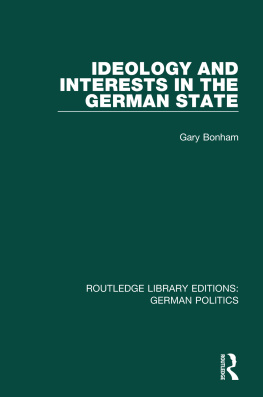 Gary Bonham - Ideology and Interests in the German State (Rle: German Politics)