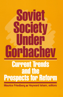 Maurice Friedberg - Soviet Society Under Gorbachev: Current Trends and the Prospects for Change: Current Trends and the Prospects for Change