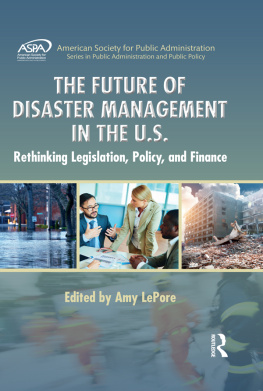 Amy LePore - The Future of Disaster Management in the U.S.: Rethinking Legislation, Policy, and Finance