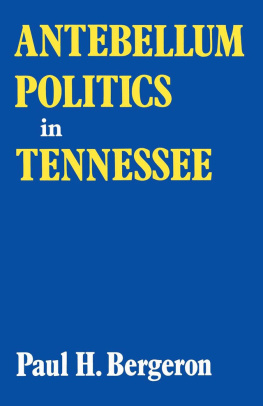 Paul H. Bergeron - Antebellum Politics in Tennessee