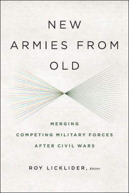 Roy E. Licklider - New Armies From Old: Merging Competing Militaries After Civil Wars