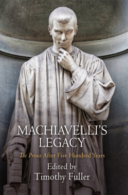 Timothy Fuller - Machiavellis Legacy: The Prince After Five Hundred Years