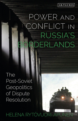 Helena Rytövuori-Apunen - Power and Conflict in Russia’s Borderlands: The Post-Soviet Geopolitics of Dispute Resolution