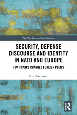 Falk Ostermann - Security, Defense Discourse and Identity in NATO and Europe: How France Changed Foreign Policy