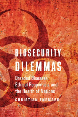 Christian Enemark Biosecurity Dilemmas: Dreaded Diseases, Ethical Responses, and the Health of Nations