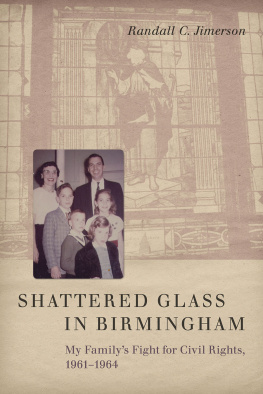 Randall C. Jimerson - Shattered Glass in Birmingham: My Familys Fight for Civil Rights, 1961-1964