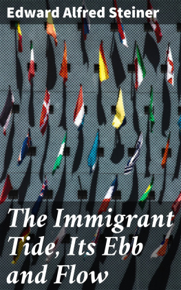 Edward Alfred Steiner - The Immigrant Tide, Its Ebb and Flow