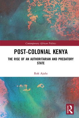 Rok Ajulu Post-Colonial Kenya: The Rise of an Authoritarian and Predatory State