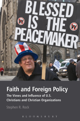 Stephen R. Rock Faith and Foreign Policy: The Views and Influence of U.S. Christians and Christian Organizations